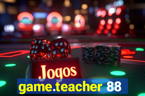 game.teacher 88